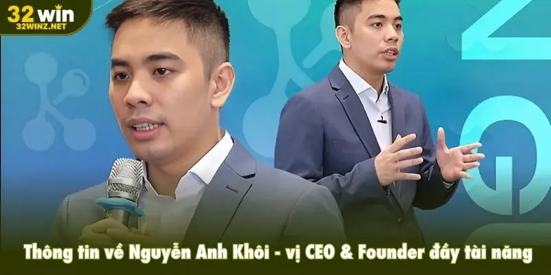 Thông tin chung về Nguyễn Anh Khôi - vị CEO & Founder đầy tài năng